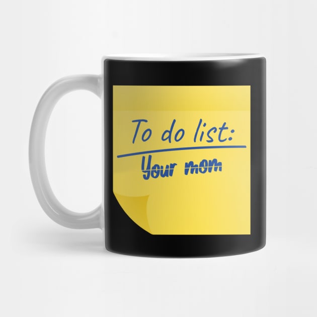 To Do List Your Mom funny by AbstractA